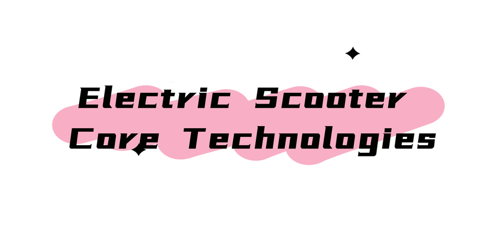 Electric Scooter Core Technologies